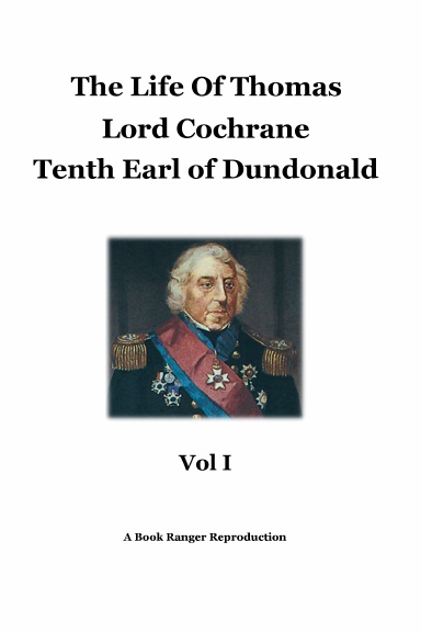The Life of Thomas, Lord Cochrane, Tenth Earl of Dundonald