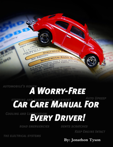 A Worry Free Car Care Manual for Every Driver!