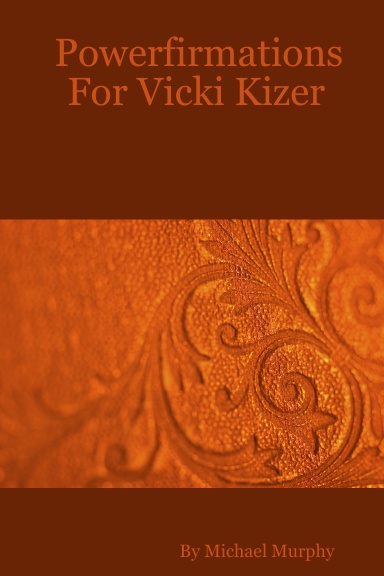 Powerfirmations For Vicki Kizer