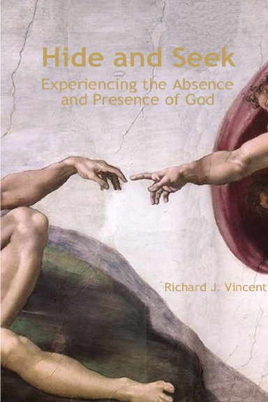 Hide and Seek: Experiencing the Absence and Presence of God