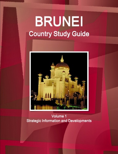 Brunei Country Study Guide Volume 1 Strategic Information and Developments