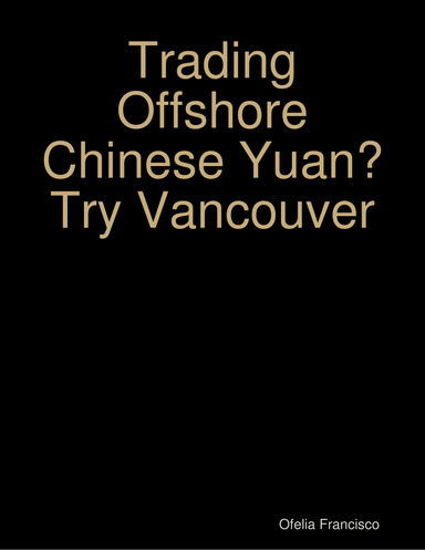Trading Offshore Chinese Yuan? Try Vancouver
