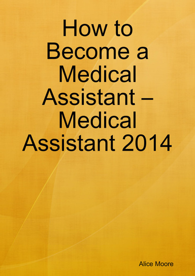 How to Become a Medical Assistant – Medical Assistant 2014