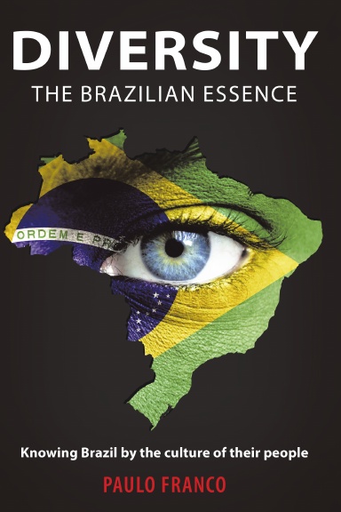 Diversity - The Brazilian Essence: Knowing Brazil By the Culture of Their People