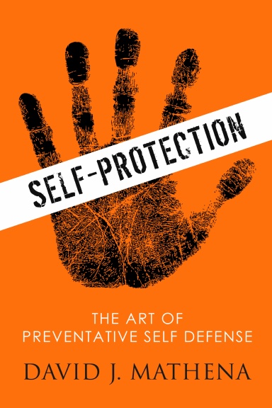 Self Protection: The Art of Preventative Self-Defense