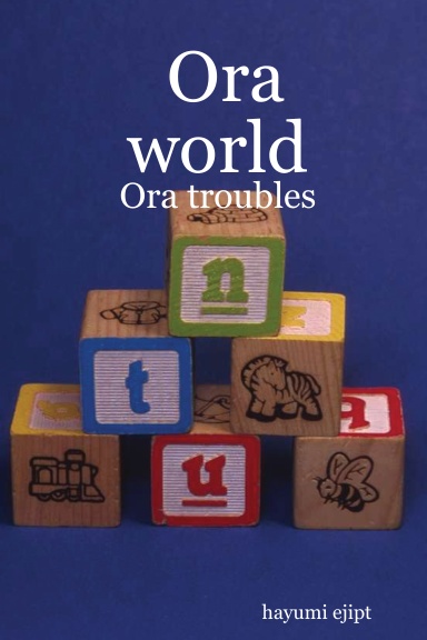 Ora world: Ora troubles