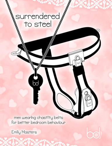 Surrendered to Steel: Men Wearing Chastity Belts for Better Bedroom Behaviour