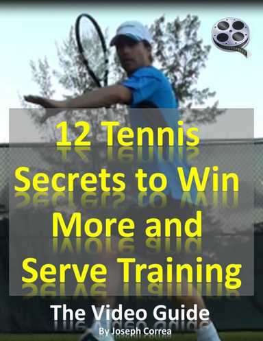 12 Tennis Secrets to Win More and Serve Training: The Video Guide