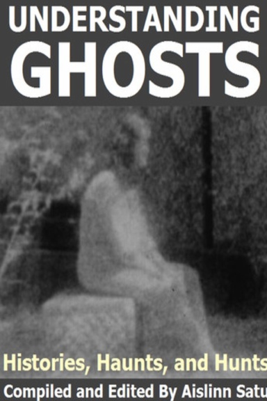 Understanding Ghosts: Histories, Haunts and Hunts