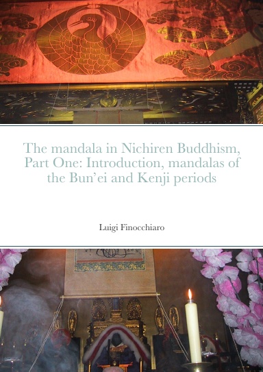 The mandala in Nichiren Buddhism, Part One: Introduction, mandalas of the Bun’ei and Kenji periods (Paperback Edition)