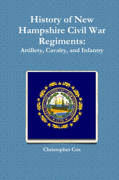 History of New Hampshire Civil War Regiments: Artillery, Cavalry, and Infantry