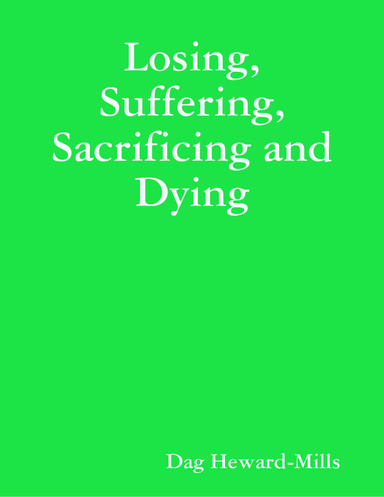 Losing, Suffering, Sacrificing and Dying