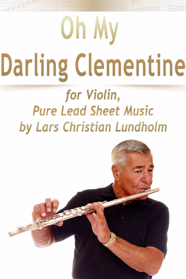 Oh My Darling Clementine for Violin, Pure Lead Sheet Music by Lars Christian Lundholm