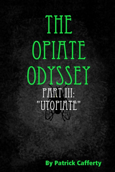 The Opiate Odyssey Book III: "Utopiate"