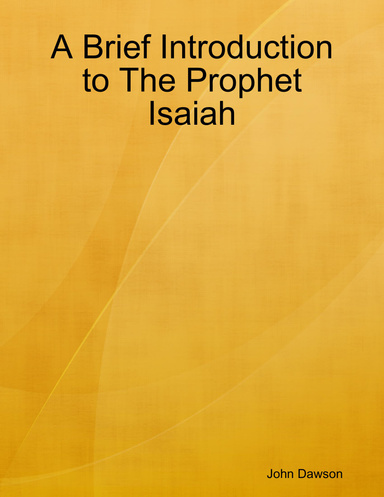 A Brief Introduction to The Prophet Isaiah