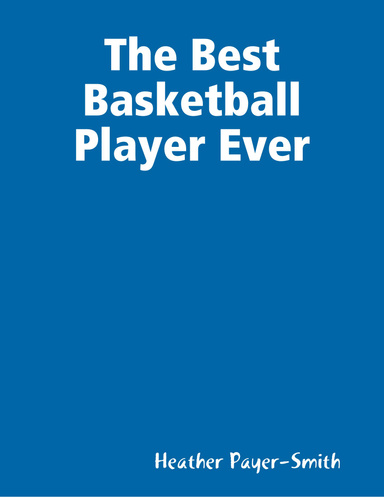 The Best Basketball Player Ever