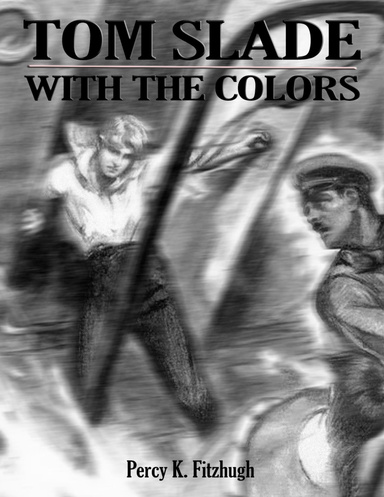 Tom Slade With the Colors: Illustrated