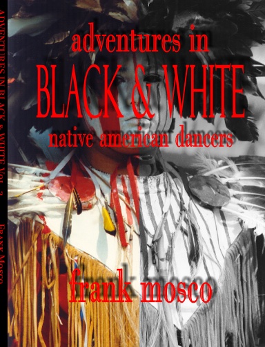 ADVENTURES IN BLACK & WHITE Vol. 2, Native American Dancers
