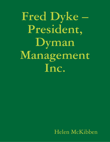 Fred Dyke – President, Dyman Management Inc.