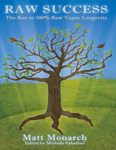 Raw Success: The Key to 100% Raw Vegan Longevity
