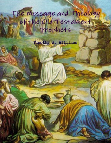 The Message and Theology of the Old Testament Prophets