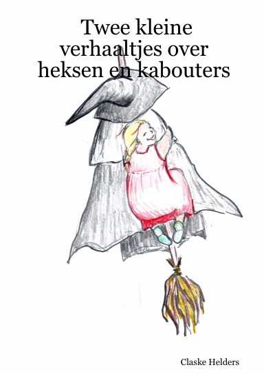 Twee kleine verhaaltjes over heksen en kabouters