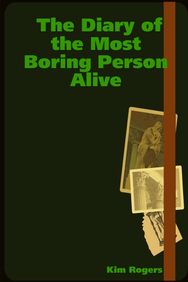 The Diary of the Most Boring Person Alive