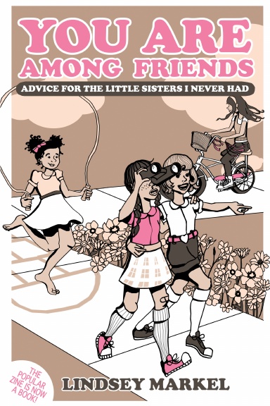 You Are Among Friends: Advice for the Little Sisters I Never Had