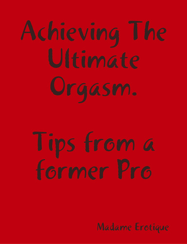 Achieving The Ultimate Orgasm 101 5643
