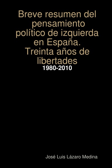 1980-2010 Breve resumen del pensamiento político de izquierda. Treinta años de libertades