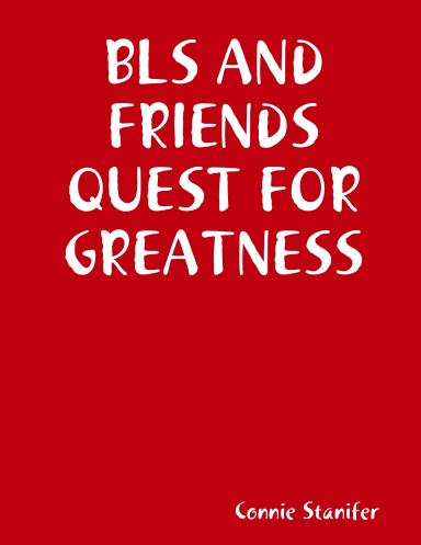 BLS AND FRIENDS QUEST FOR GREATNESS