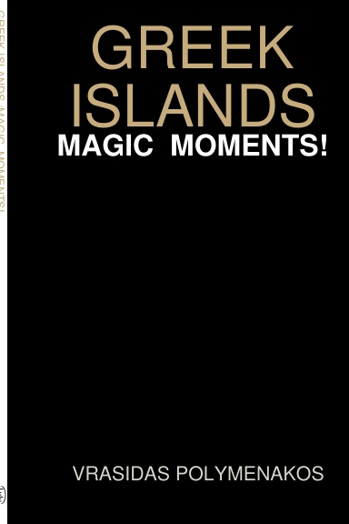 GREEK ISLANDS :MAGIC  MOMENTS!
