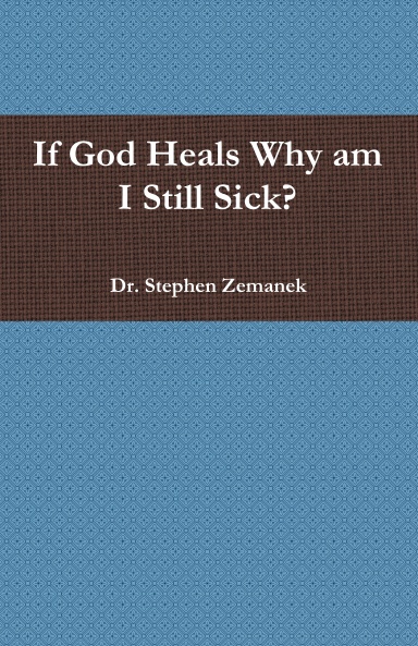If God Heals, Why am I Still Sick?