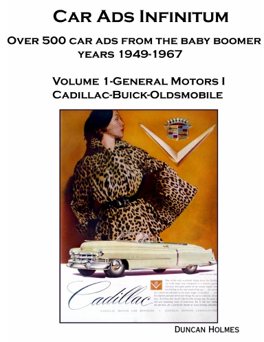 Car Ads Infinitum: Over 500 Car Ads from the Baby Boomer Years 1949-67. Volume 1-General Motors I Cadillac-Buick-Oldsmobile