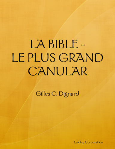 LA BIBLE - LE PLUS GRAND CANULAR