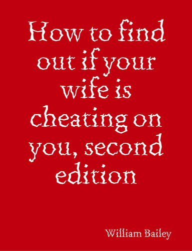 How to find out if your wife is cheating on you, second edition