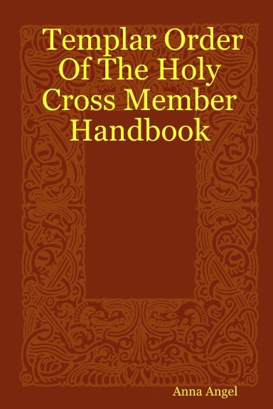 Templar Order Of The Holy Cross Member Handbook