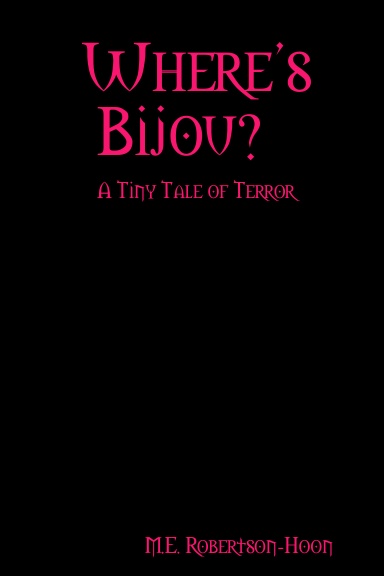 Where's Bijou?  A Tiny Tale of Terror