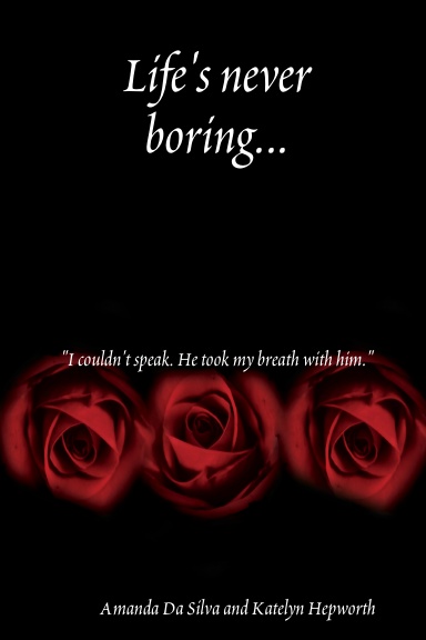 Life's never boring...