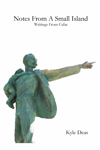 Notes From A Small Island: Writings From Cuba