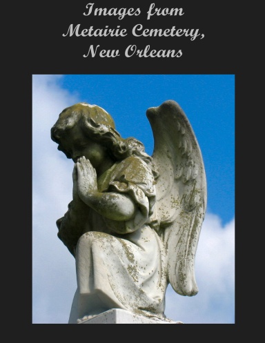 Images from Metairie Cemetery, New Orleans