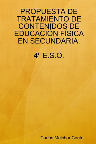 PROPUESTA DE TRATAMIENTO DE CONTENIDOS DE EDUCACIÓN FÍSICA EN SECUNDARIA. 4º E.S.O.