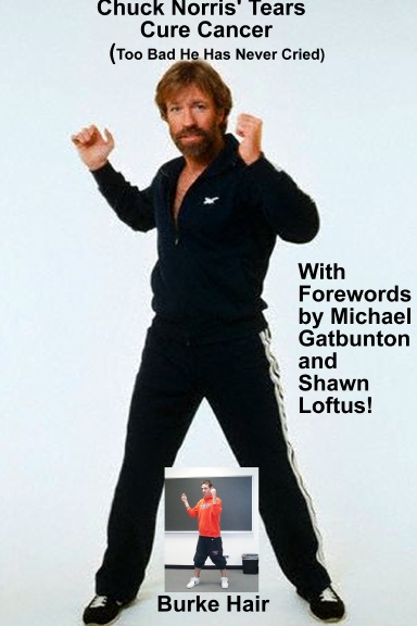 Chuck Norris' Tears Cure Cancer (Too Bad He Has Never Cried)
