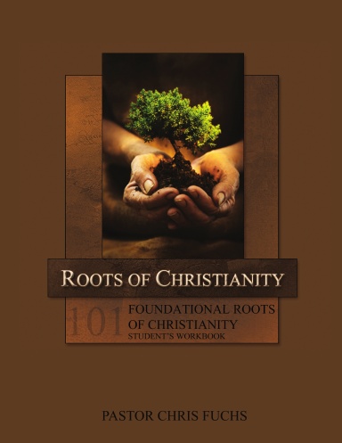 101: Foundational Roots of Christianity Student's Workbook