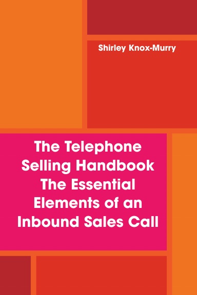 The Telephone Selling Handbook The Essential Elements of an Inbound Sales Call