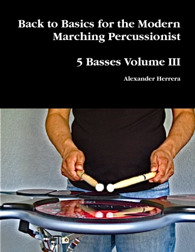 Back to Basics for the Modern Marching Percussionist: 5 Basses Volume III