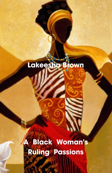 A  Black  Woman's  Ruling  Passions