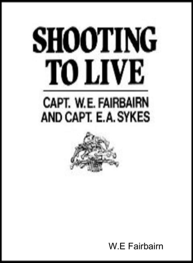 W.E Fairbairn - Shooting To Live