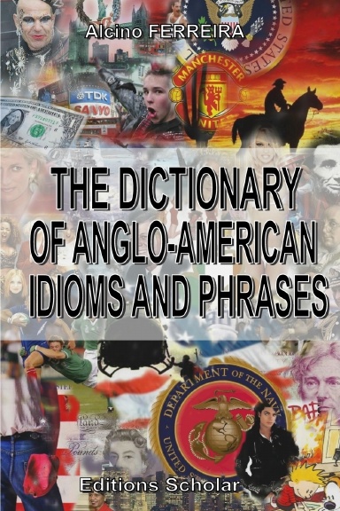 The Dictionary of Anglo American Idioms and Phrases