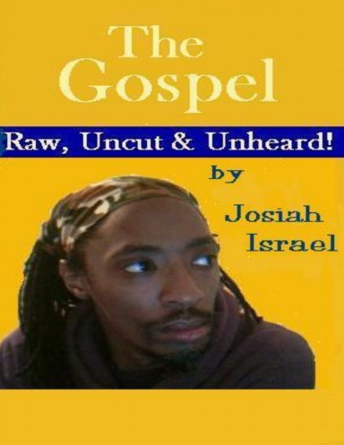 The Gospel: Raw, Uncut & UNHEARD!